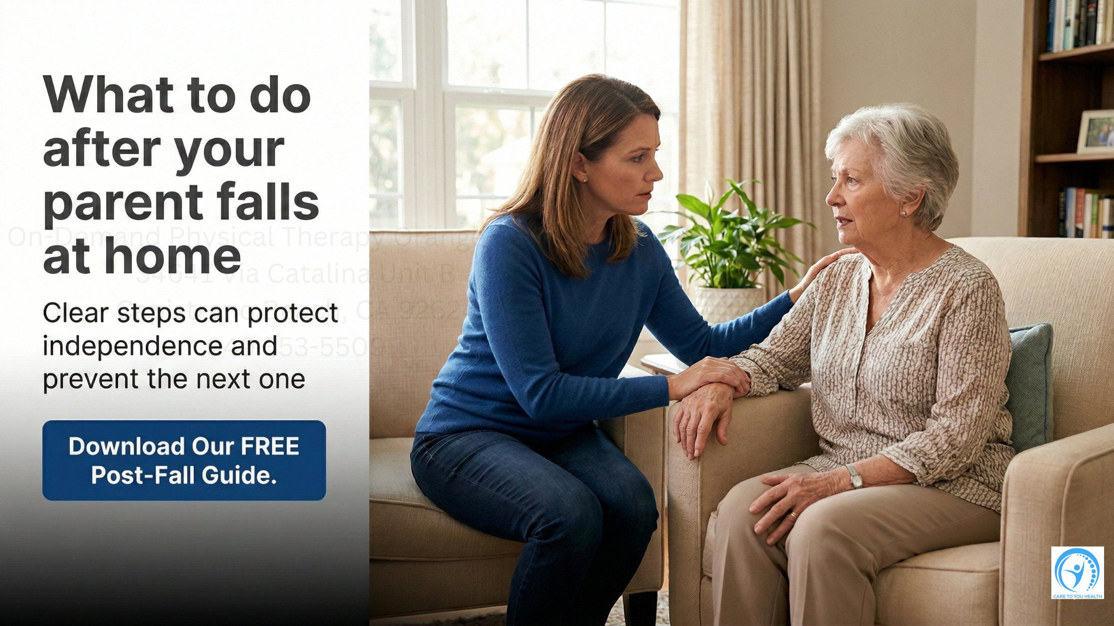 Helping Mom or Dad Stay Safe at Home After a Fall 3 Middle-aged woman sits beside and comforts an older woman on a sofa. Text offers guidance on what to do after a parent falls at home and promotes a free post-fall guide.