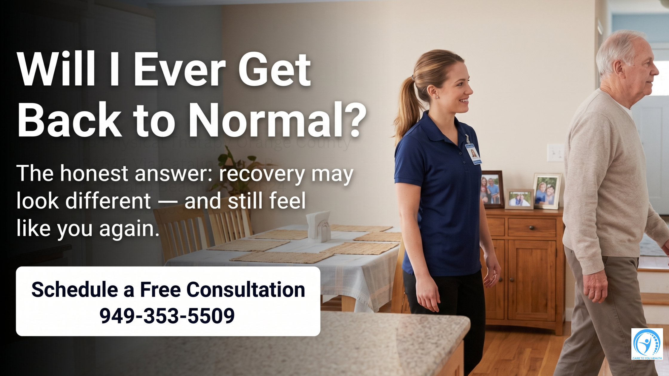 Will I Ever Get Back to Normal with Physical Therapy?” — The Honest Answer 2 A healthcare worker assists an older man walking in a home setting. Text promotes free recovery consultations with a phone number and message about adapting to a new normal after illness or injury.